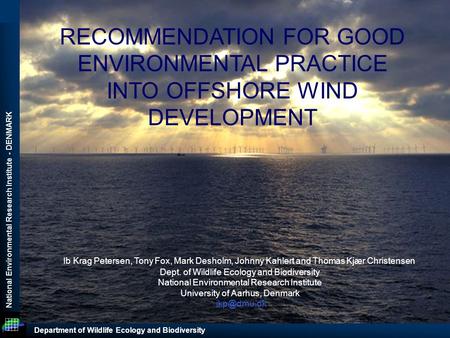 National Environmental Research Institute - DENMARK Department of Wildlife Ecology and Biodiversity RECOMMENDATION FOR GOOD ENVIRONMENTAL PRACTICE INTO.