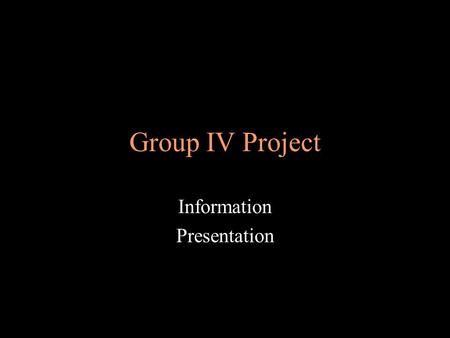 Group IV Project Information Presentation. Purpose of Project IB wants students to realize that real research is interdisciplinary Working with a collaborative.