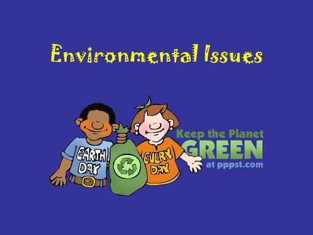 Environmental Issues 3 Main Environmental Issues Pollution Population Growth Resource Usage.