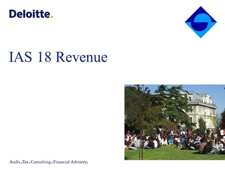 IAS 18 Revenue. Slide 1 Scope This Standard shall be applied in accounting for revenue arising from the following transactions and events: (a)the sale.