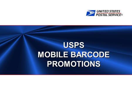 ® USPS MOBILE BARCODE PROMOTIONS. 2 Mobile Barcode Promotions  Mobile BarcodeTechnology Promotions Builds upon previous promotions and continues our.