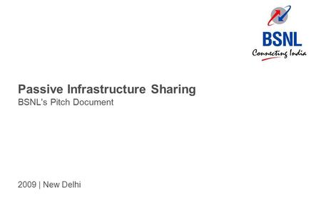 Passive Infrastructure Sharing BSNL's Pitch Document 2009 | New Delhi.
