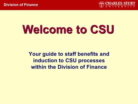 Welcome to CSU Your guide to staff benefits and induction to CSU processes within the Division of Finance.