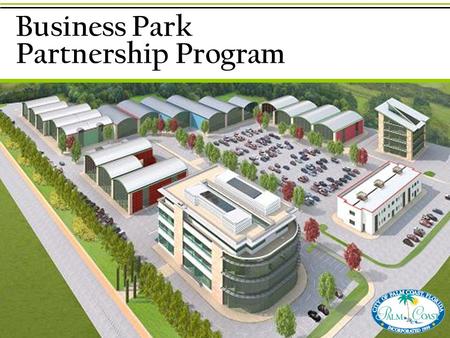 Business Park Partnership Program. Prosperity 2021  Part of Strategy to  Encourage Job Creation  Encourage Development of Business Districts (Hargrove,