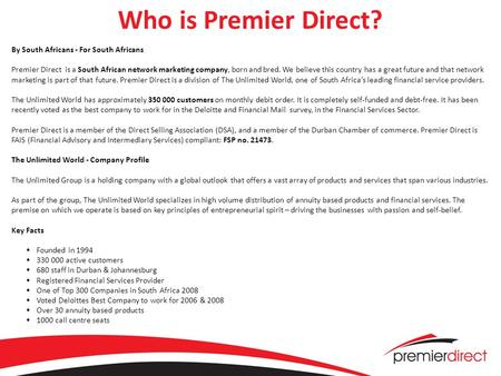 Who is Premier Direct? By South Africans - For South Africans Premier Direct is a South African network marketing company, born and bred. We believe this.