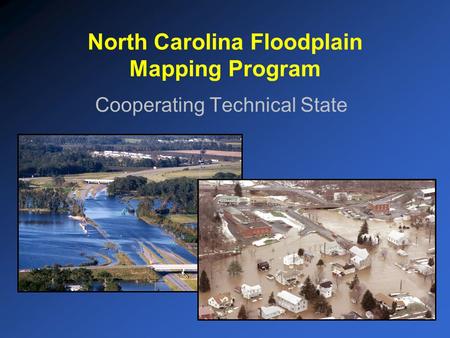 North Carolina Floodplain Mapping Program Cooperating Technical State.
