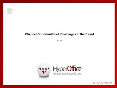 Channel Opportunities & Challenges in the Cloud 2/4/11.