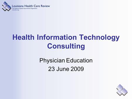 Health Information Technology Consulting Physician Education 23 June 2009.