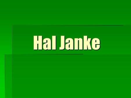 Hal Janke. ‘The Best Way to Predict the Future is to Create It’ Hal Janke, Pres., Certified Business Intermediary, specialist in selling automotive businesses.