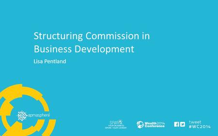 Structuring Commission in Business Development Lisa Pentland.