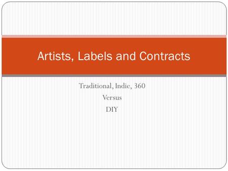 Traditional, Indie, 360 Versus DIY Artists, Labels and Contracts.