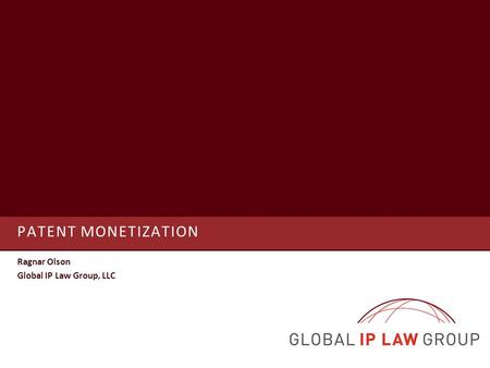 Patent Monetization Ragnar Olson Global IP Law Group, LLC.