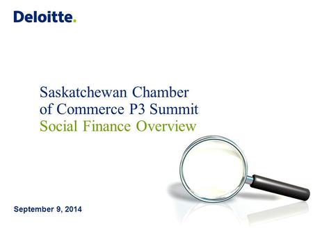 Saskatchewan Chamber of Commerce P3 Summit Social Finance Overview September 9, 2014.
