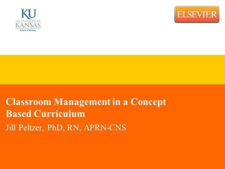 Classroom Management in a Concept Based Curriculum Jill Peltzer, PhD, RN, APRN-CNS.