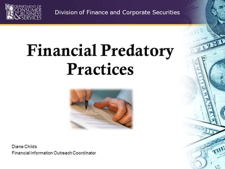 Division of Finance and Corporate Securities 1 Financial Predatory Practices Diane Childs Financial Information Outreach Coordinator.