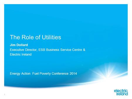 The Role of Utilities Jim Dollard