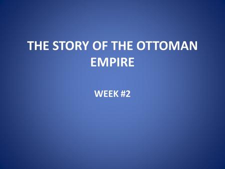 THE STORY OF THE OTTOMAN EMPIRE WEEK #2. Eurasian Steppe.