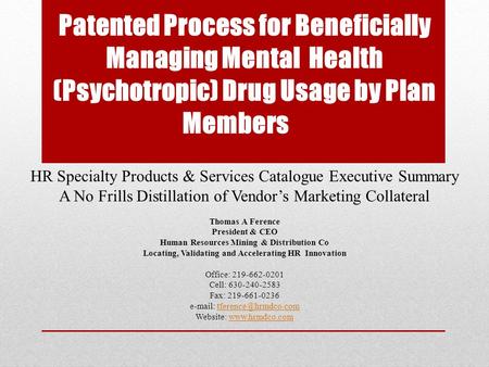 Patented Process for Beneficially Managing Mental Health (Psychotropic) Drug Usage by Plan Members HR Specialty Products & Services Catalogue Executive.