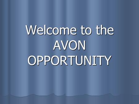 Welcome to the AVON OPPORTUNITY. Making dreams come true…