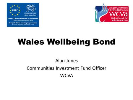 Wales Wellbeing Bond Alun Jones Communities Investment Fund Officer WCVA.