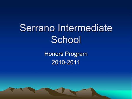 Serrano Intermediate School Honors Program 2010-2011.