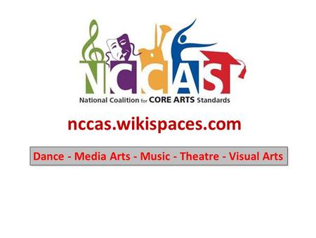 Dance - Media Arts - Music - Theatre - Visual Arts nccas.wikispaces.com.