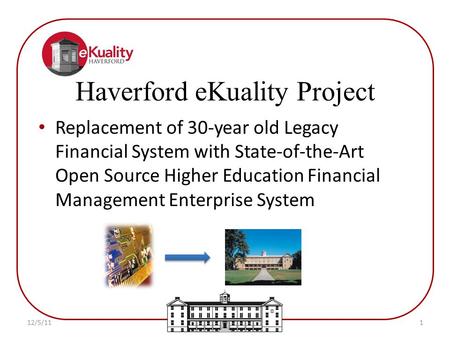Replacement of 30-year old Legacy Financial System with State-of-the-Art Open Source Higher Education Financial Management Enterprise System Haverford.