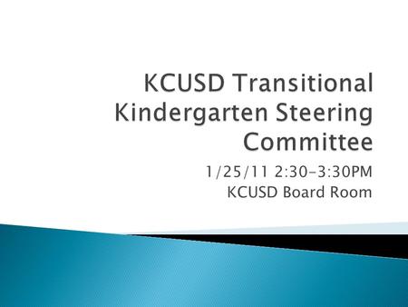 1/25/11 2:30-3:30PM KCUSD Board Room.  Mary Ann Carousso, Administrator for Student Services KCUSD  Bonnie Smith, Administrator for Resource Development,