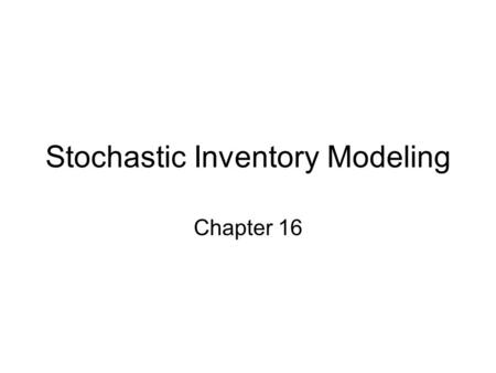 Stochastic Inventory Modeling