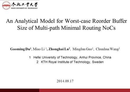 An Analytical Model for Worst-case Reorder Buffer Size of Multi-path Minimal Routing NoCs Gaoming Du 1, Miao Li 1, Zhonghai Lu 2, Minglun Gao 1, Chunhua.