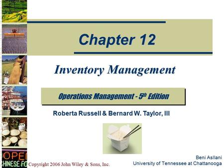 Copyright 2006 John Wiley & Sons, Inc. Beni Asllani University of Tennessee at Chattanooga Inventory Management Operations Management - 5 th Edition Chapter.