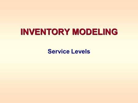 INVENTORY MODELING Service Levels. DETERMINING A REORDER POINT, r* (With Safety Stock) Suppose lead time is 8 working days The company operates 260 days.