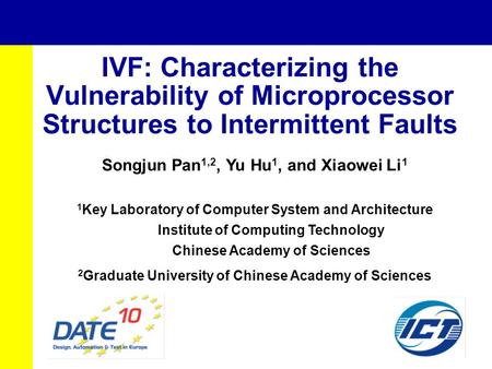 IVF: Characterizing the Vulnerability of Microprocessor Structures to Intermittent Faults Songjun Pan 1,2, Yu Hu 1, and Xiaowei Li 1 1 Key Laboratory of.