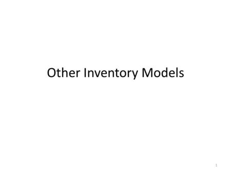 Other Inventory Models 1. Continuous Review or Q System 2 The EOQ model is based on several assumptions, one being that there is a constant demand. This.
