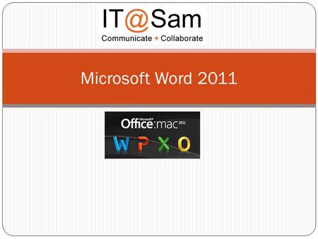 Microsoft Word 2011. Microsoft Office for Mac: Ribbon Tabs Home – houses the most frequently used tools (font and paragraph formatting) Layout – houses.
