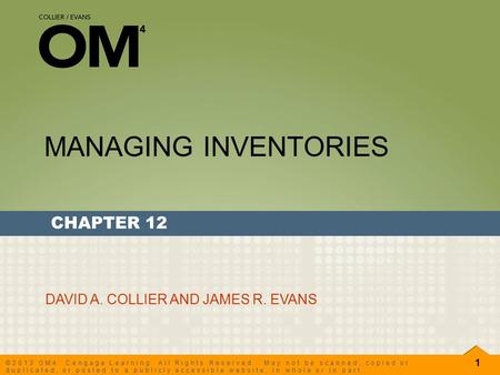 MANAGING INVENTORIES CHAPTER 12 DAVID A. COLLIER AND JAMES R. EVANS.