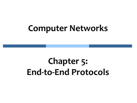 Computer Networks Chapter 5: End-to-End Protocols