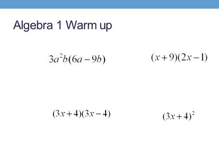 Algebra 1 Warm up. 8-8 FACTOR BY GROUPING Objective: To factor a polynomial by grouping.