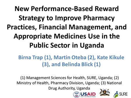 New Performance-Based Reward Strategy to Improve Pharmacy Practices, Financial Management, and Appropriate Medicines Use in the Public Sector in Uganda.
