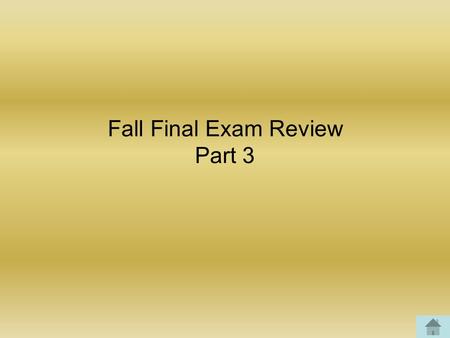 Fall Final Exam Review Part 3. Pick a question number 1234567 891011121314 15161718192021 22232425262728 29303132333435 36.
