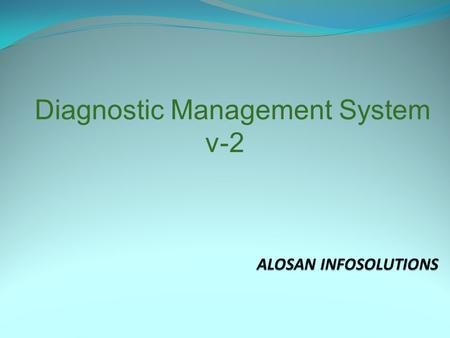 Diagnostic Management System v-2 Available Editions Economy Edition Standalone version - able to run in one computer. Professional Edition Standalone.