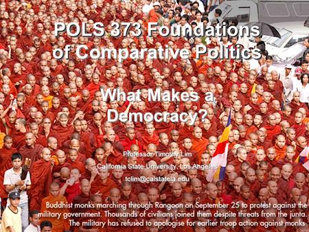POLS 373 Foundations of Politics POLS 373 Foundations of Comparative Politics What Makes a Democracy? Professor Timothy Lim California State University,