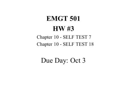 EMGT 501 HW #3 Due Day: Oct 3 Chapter 10 - SELF TEST 7