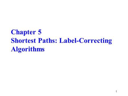 Chapter 5 Shortest Paths: Label-Correcting Algorithms