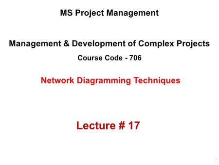 Management & Development of Complex Projects Course Code - 706
