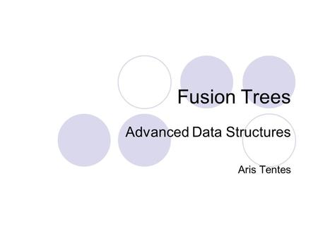 Fusion Trees Advanced Data Structures Aris Tentes.
