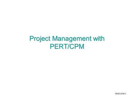 Project Management with PERT/CPM