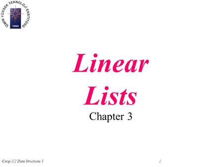 Ceng-112 Data Structures I 1 Chapter 3 Linear Lists.