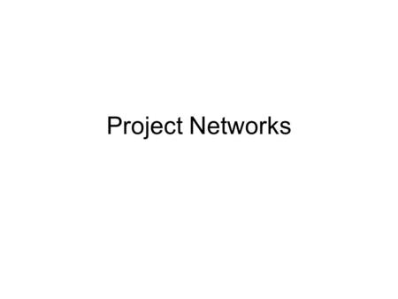 Project Networks. A,4 B,3 C,4 D,6 E,3 H,6 F,5 G,4 I,2 St,0 Fin,0 Example Network - terminology C,t Activity Duration of Activity (ES, LS) Early Start.