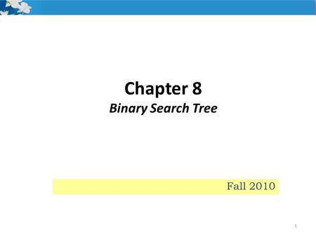 Chapter 8 Binary Search Tree 1 Fall 2010. Binary Trees 2 A structure with: i) a unique starting node (the root), in which ii) each node has up to two.